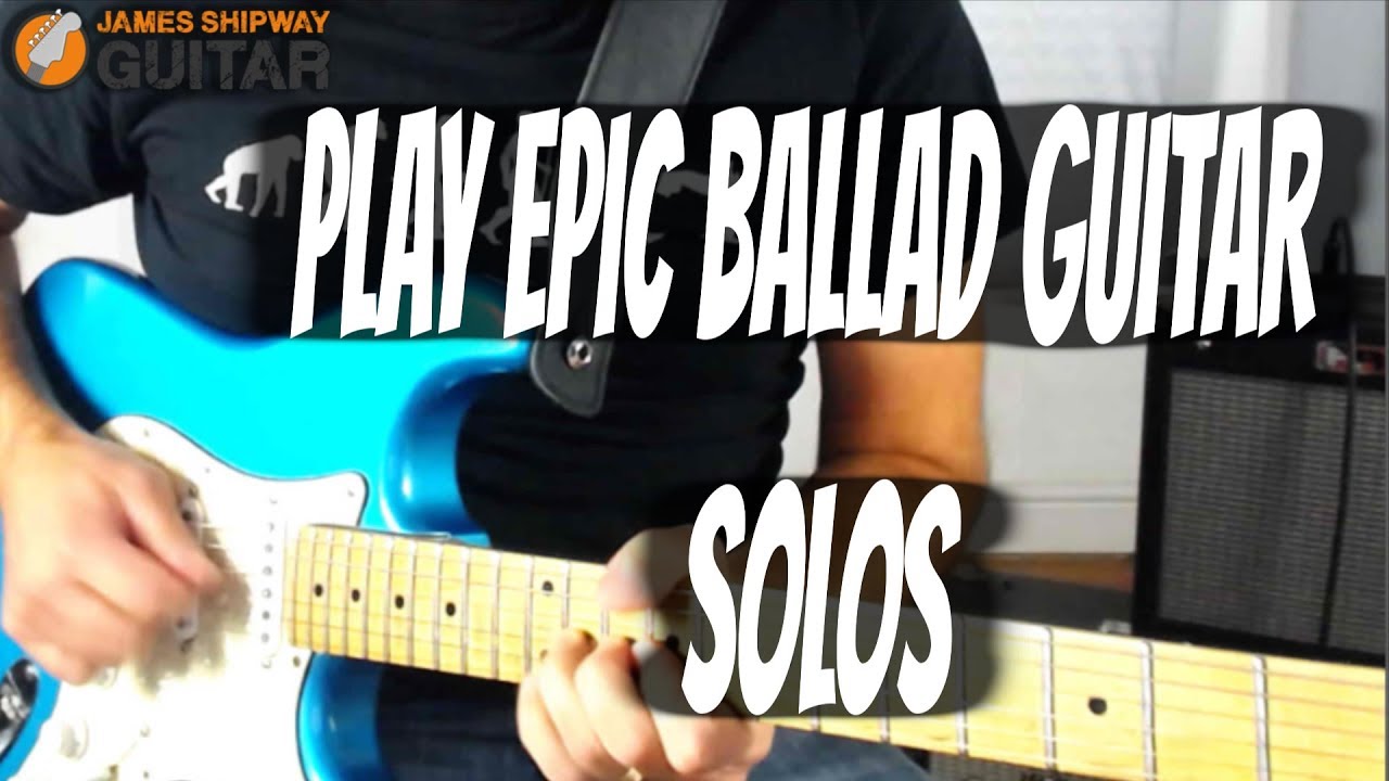 Playing a Guitar Solo On a Ballad (Tips for Epic Guitar Solos!)
