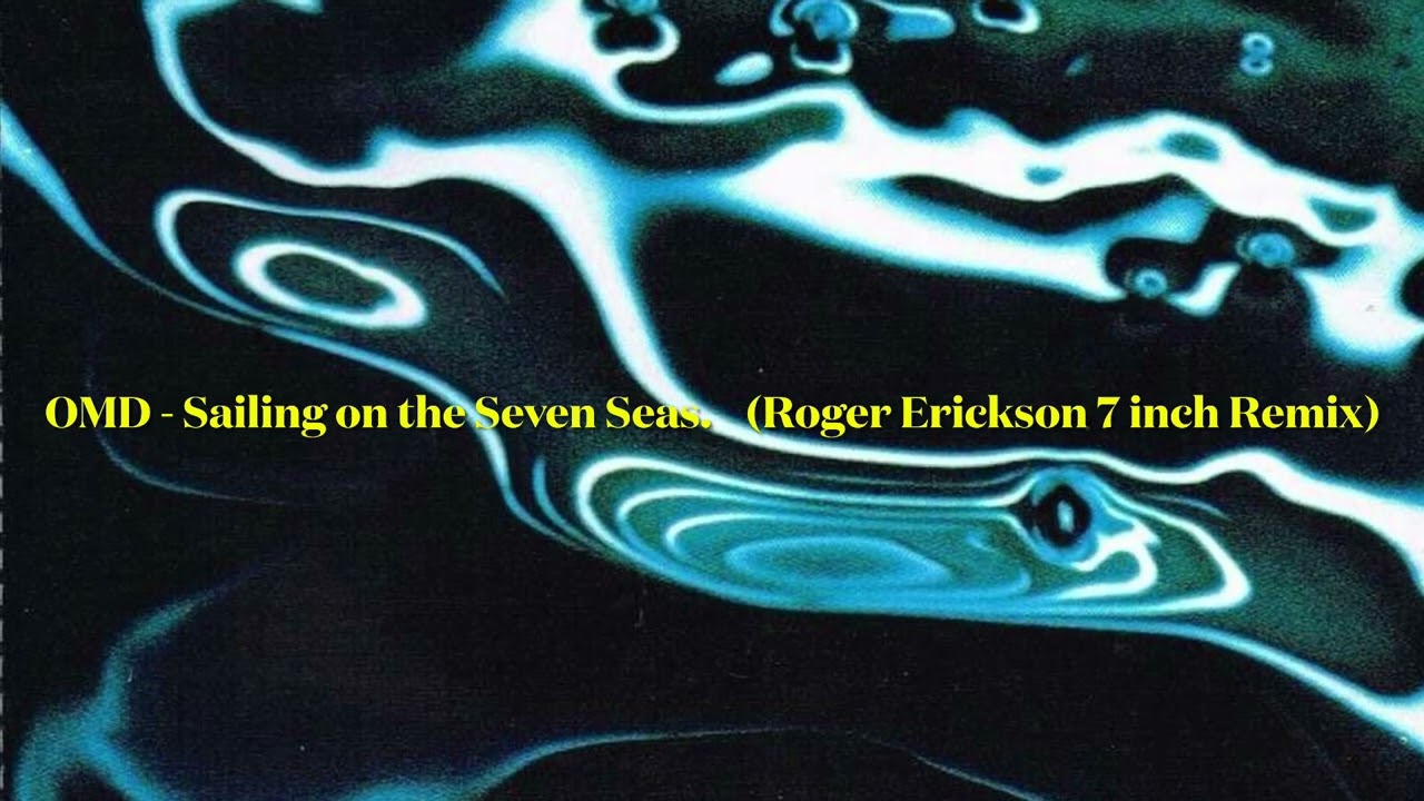 OMD - Sailing on the Seven Seas (Roger Erickson 7inch Mix)