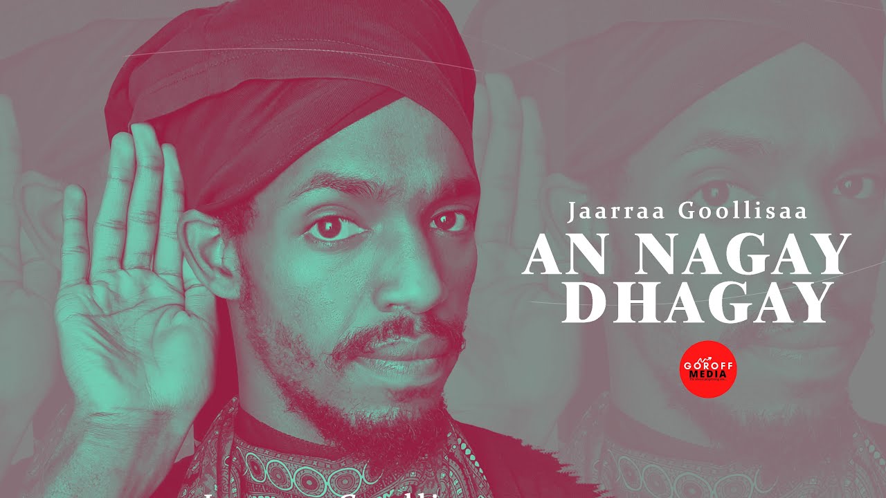 An Nagay Dhagay - Jaarraa Goollisaa (Boficial Music) 2022