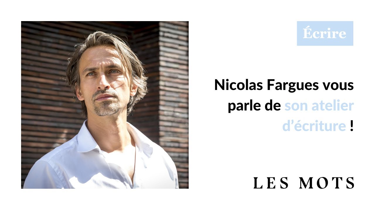 Nicolas Fargues vous parle de son atelier d'écriture 