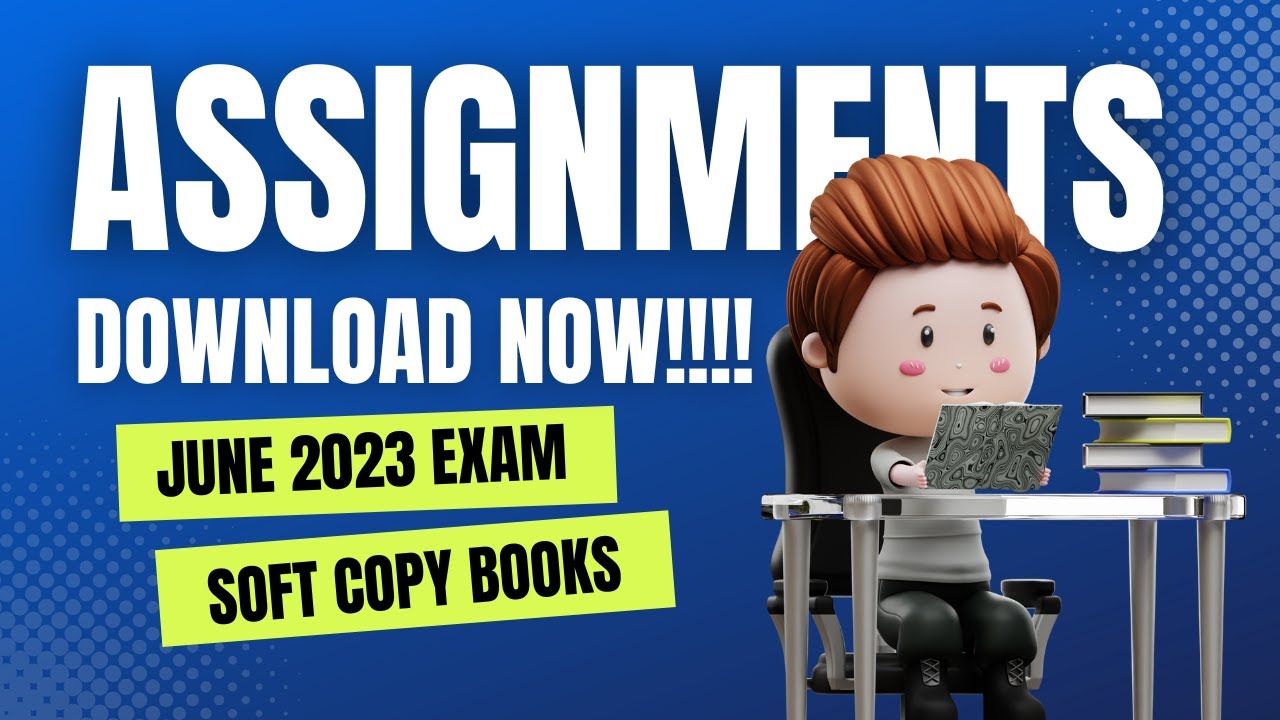 Choose the Correct Assignment for IGNOU June 2023 Exam