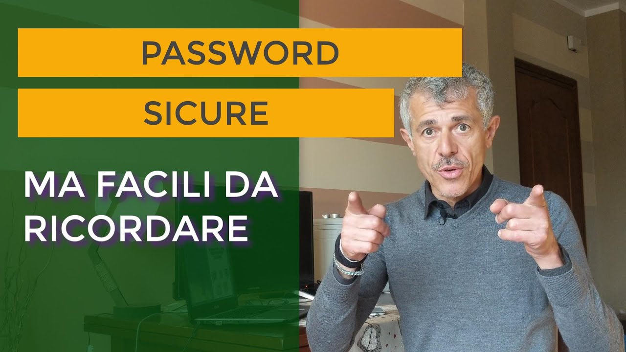 PASSWORD SICURE MA FACILI DA RICORDARE