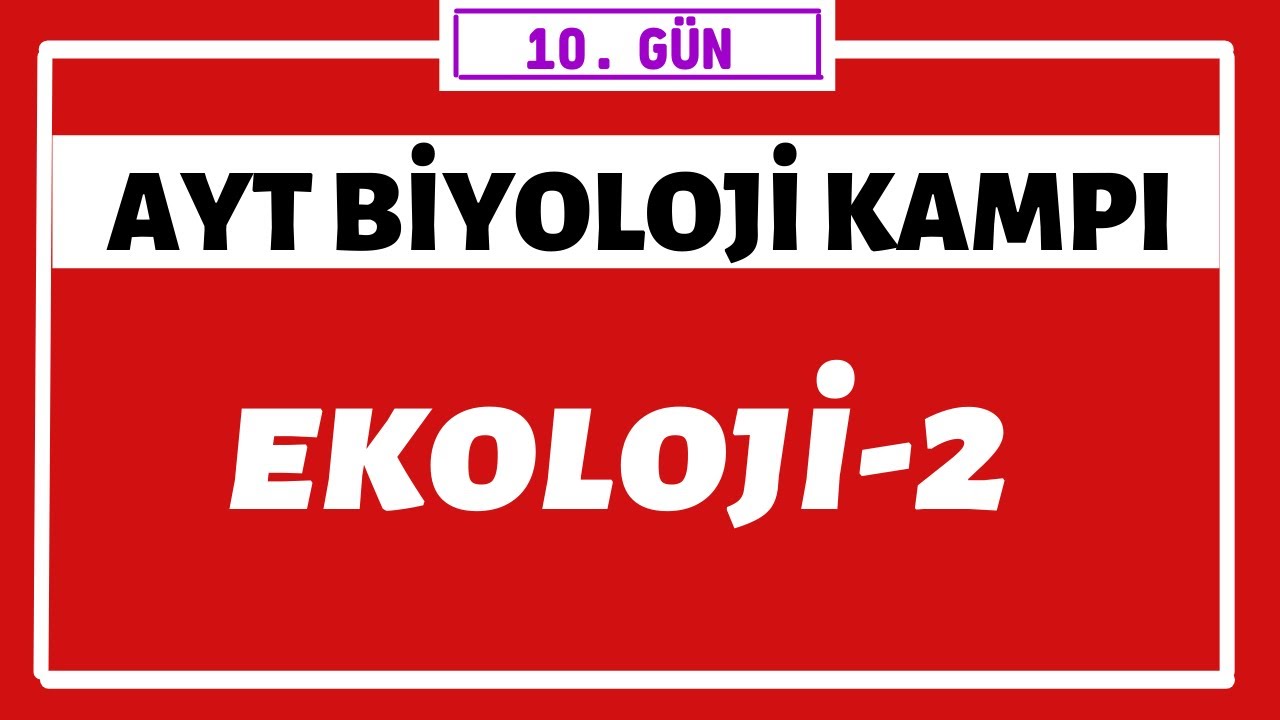 Ekoloji 2 | AYT BİYOLOJİ KAMPI | 10.gün |