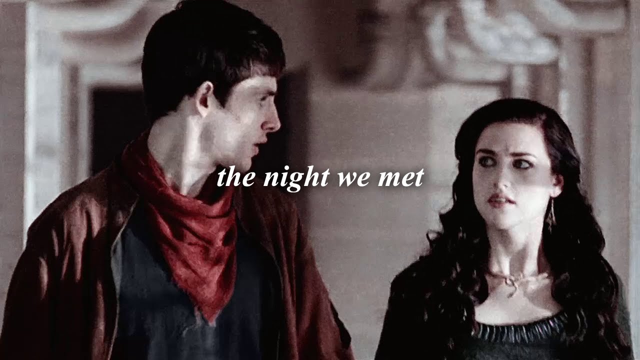 merlin & morgana || the night we met