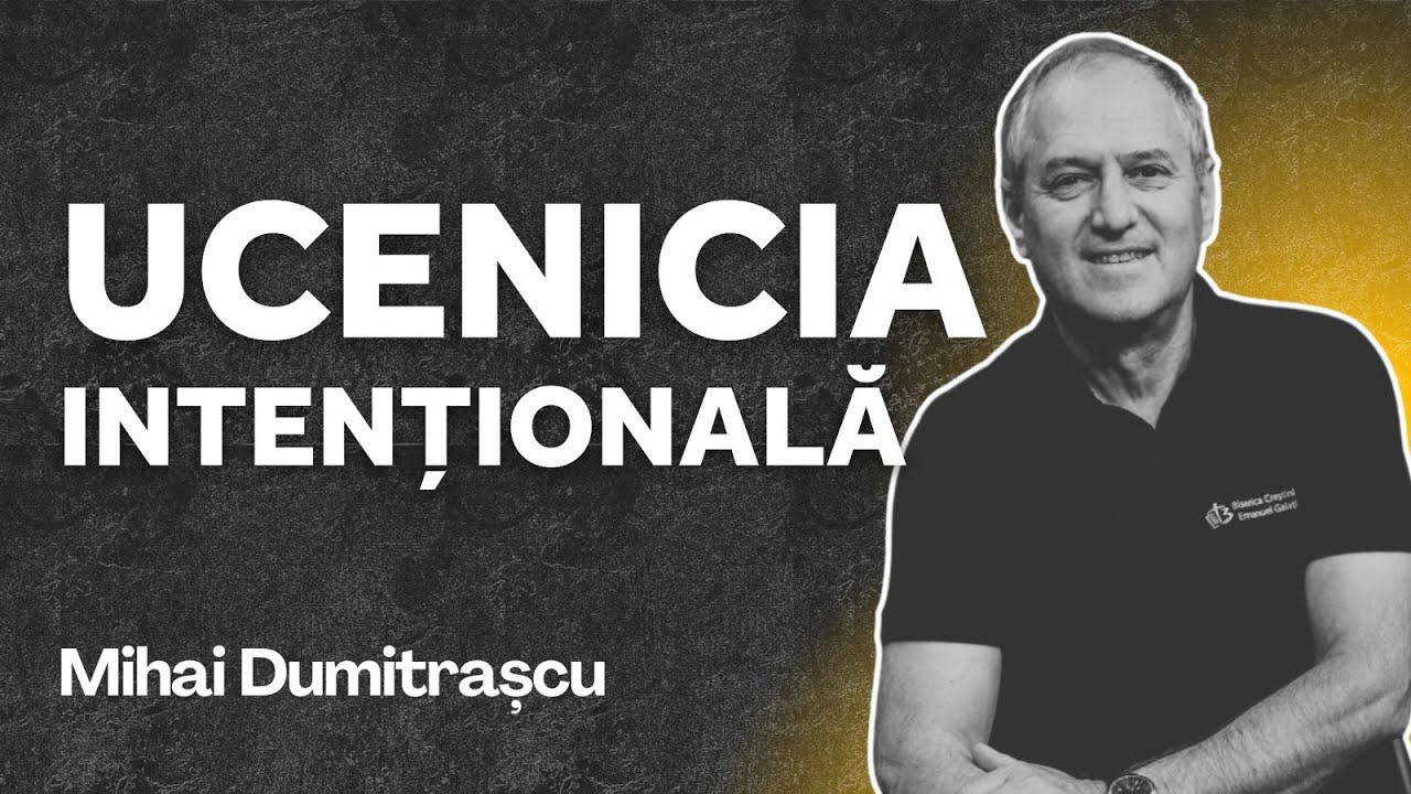 Ucenicia intențională | Mihai Dumitrașcu | Biserica Autentic Timișoara