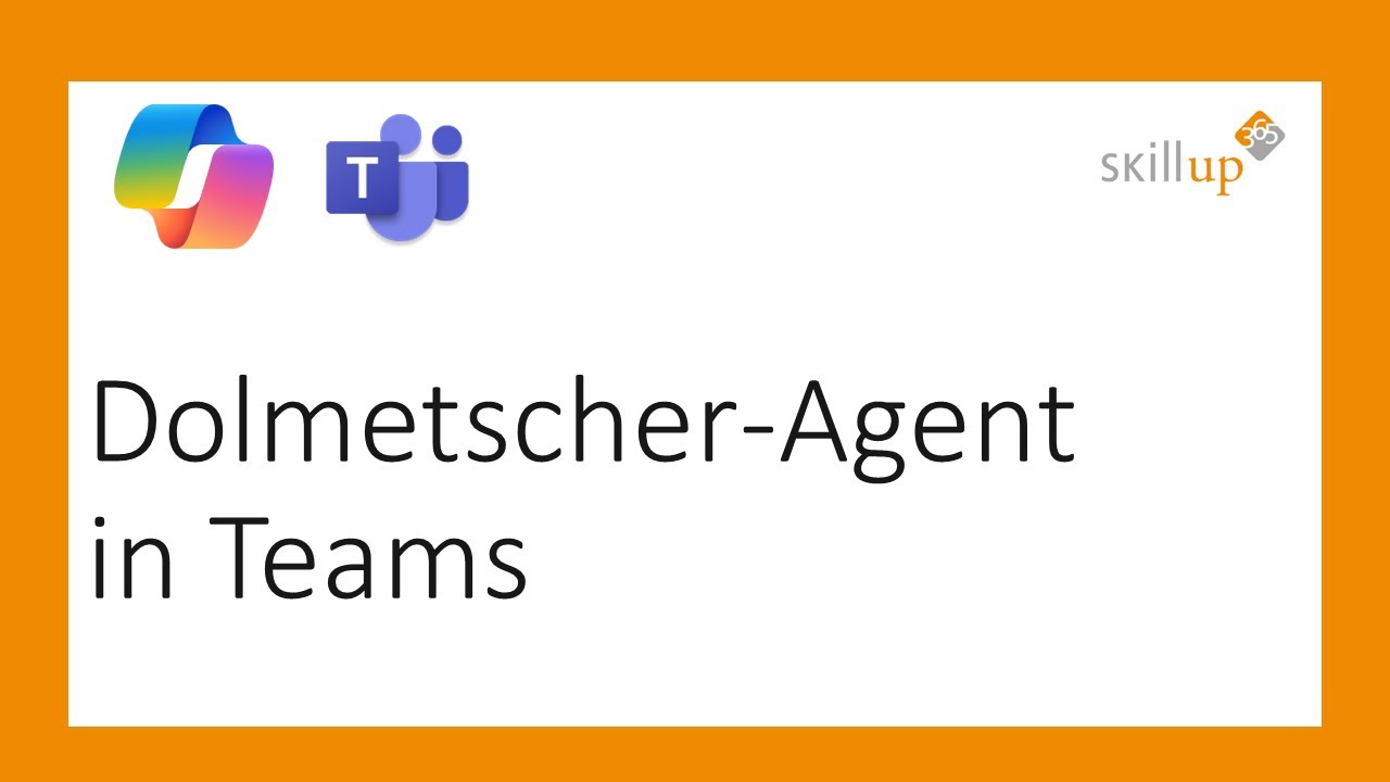 skillup365  - Microsoft 365 Copilot - Dolmetscher Agent in Teams  (DEUTSCH)