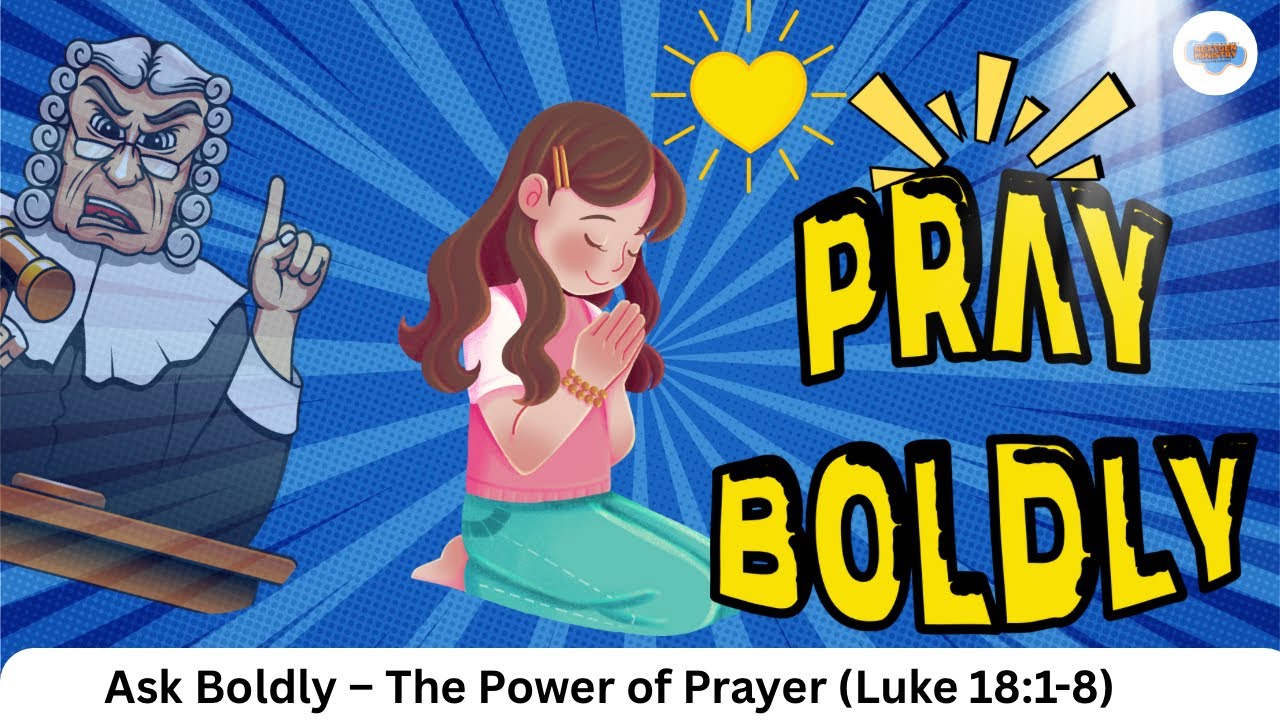 Pray boldly|Never Give Up Praying | The persistent widow| Luke 18:1-8| Bible Story for Kids| 7-12yrs