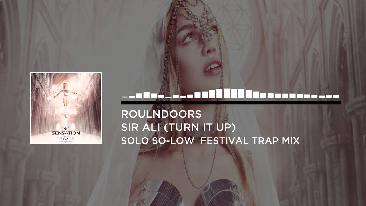 RoulnDoors - Sir Ali (Turn It Up) (Solo So-Low Festival Trap Remix) [Big & Dirty Recordings]