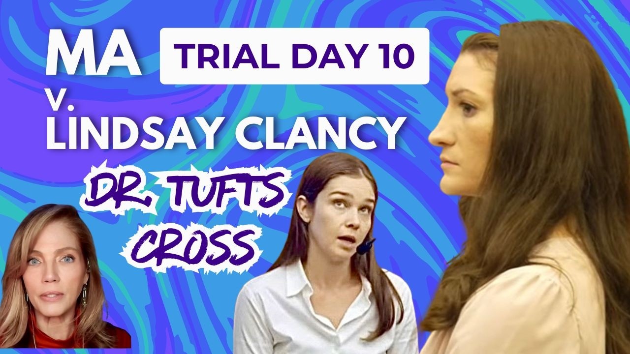 LIVE💥Day 10 LINDSAY CLANCY TRIAL💥Dr. Tufts' Cross