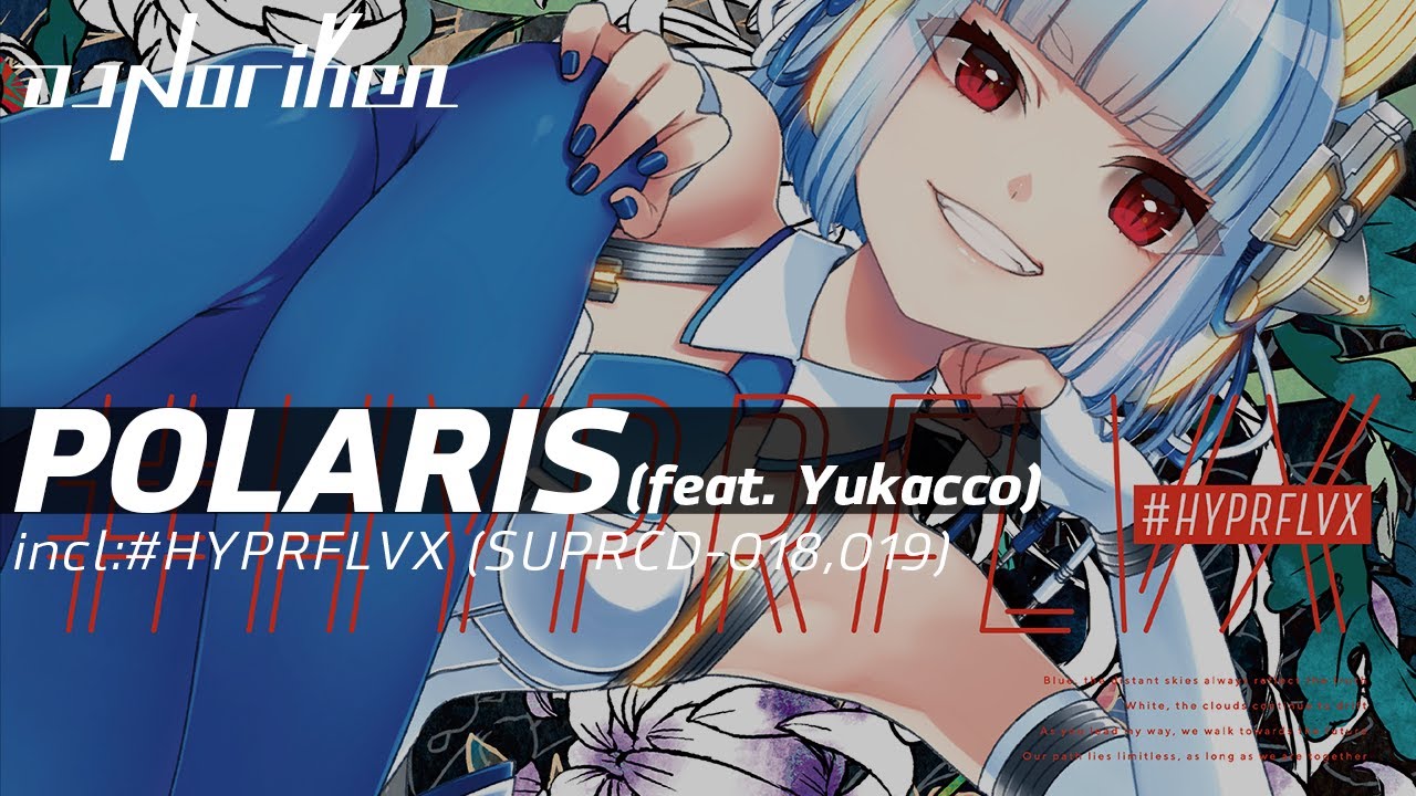 DJ Noriken - POLARIS feat. Yukacco