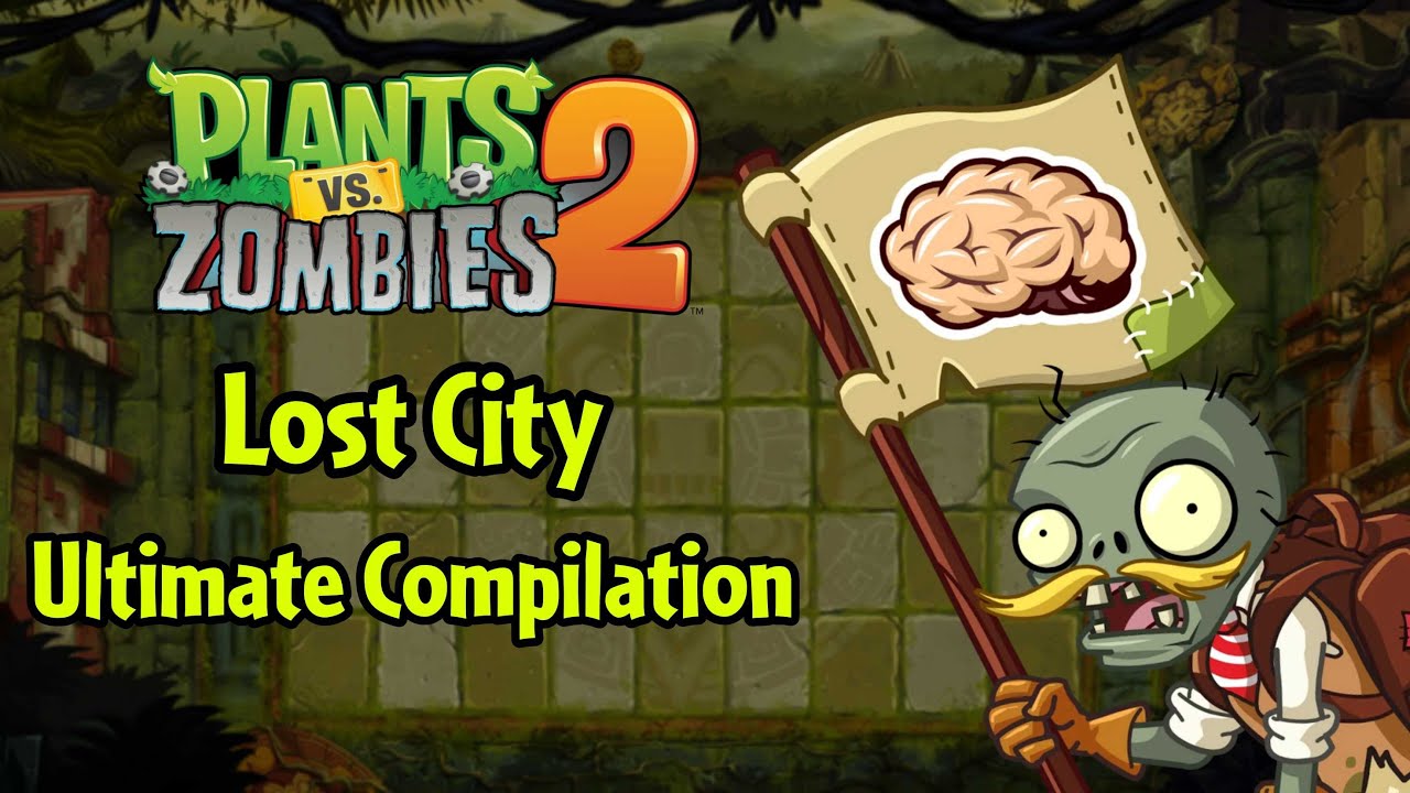 PvZ 2 | Lost City | Ultimate Compilation