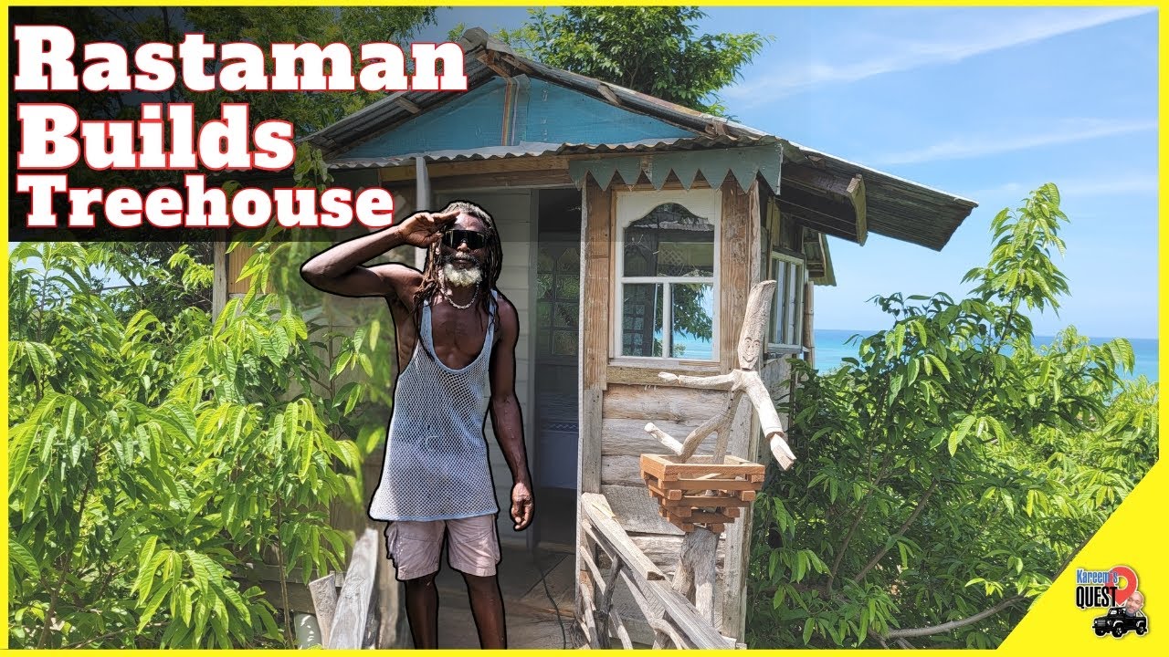 RASTAMAN BUILDS AMAZING TREEHOUSE IN WESTMORELAND