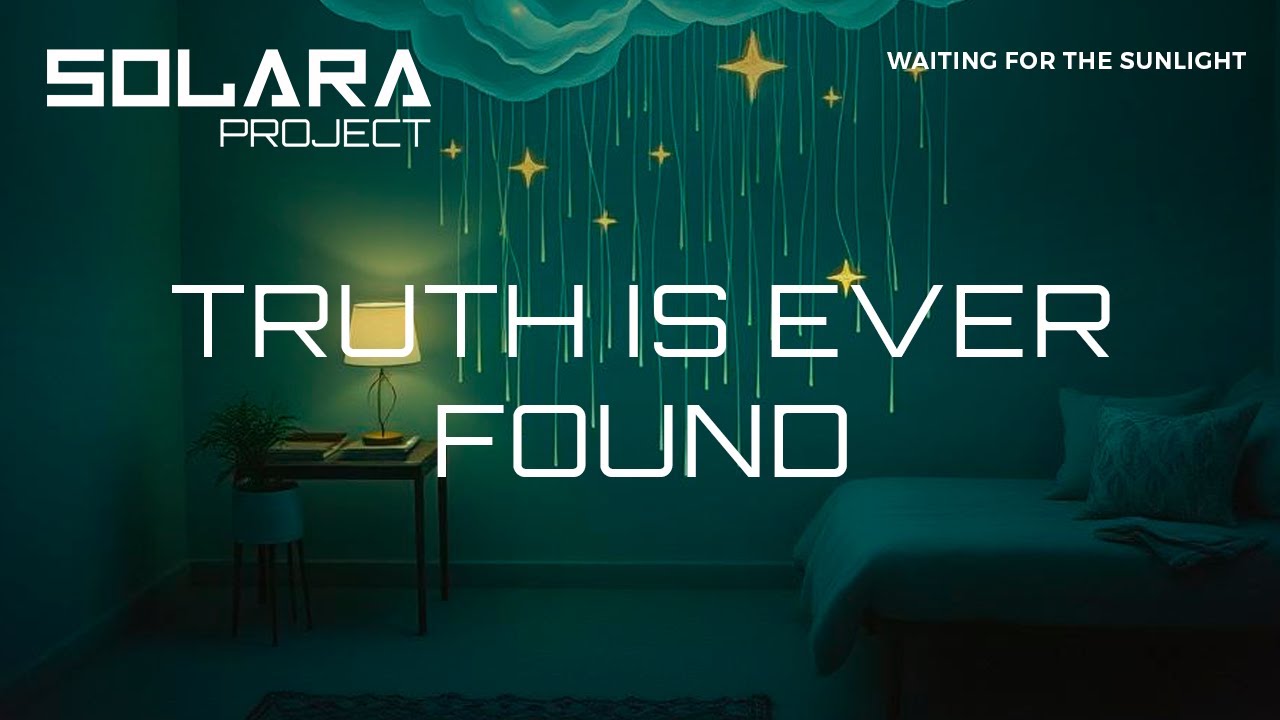 Solara Project - Truth is ever found