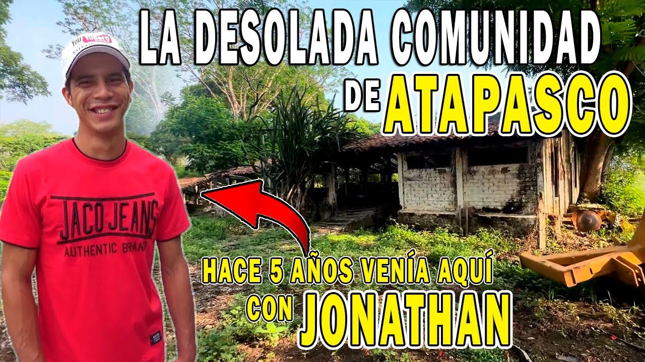 Hace 5 A&Ntilde;OS ven&iacute;a con JONATHAN y ahora TODO EST&Aacute; ABANDONADO 😥 | La Comunidad de Atapasco