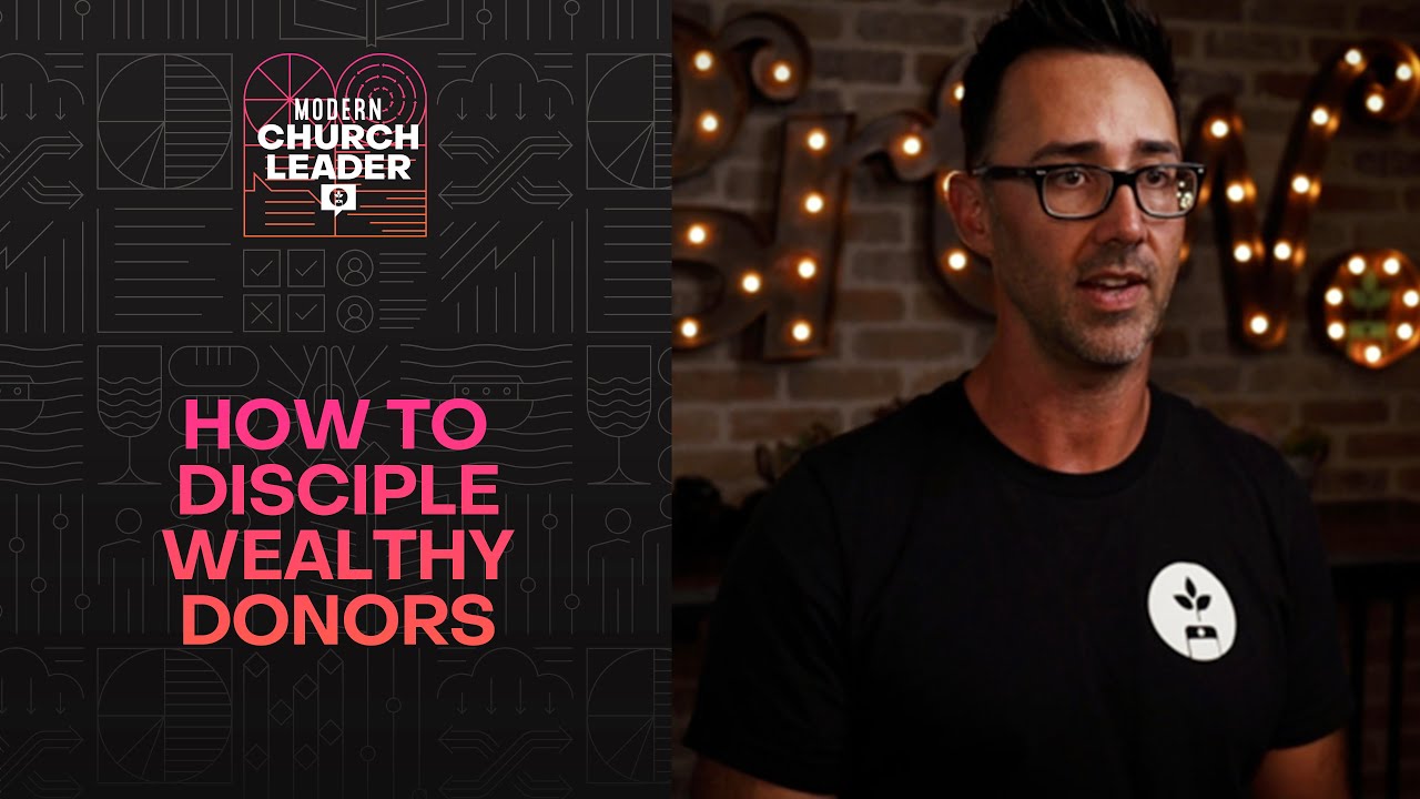How to Disciple Wealthy Donors: 6 Fundraising Strategies That Really Work