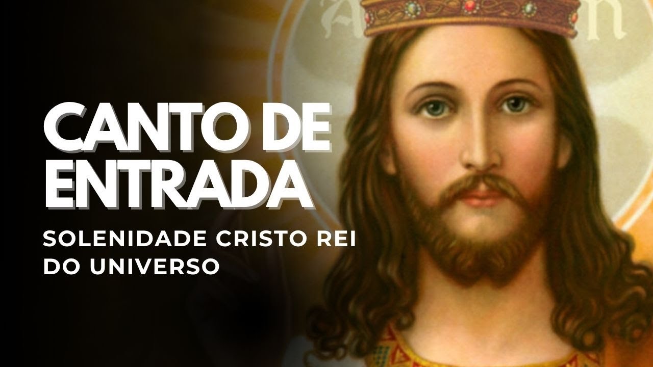CANTO DE ENTRADA | SOLENIDADE CRISTO REI | 