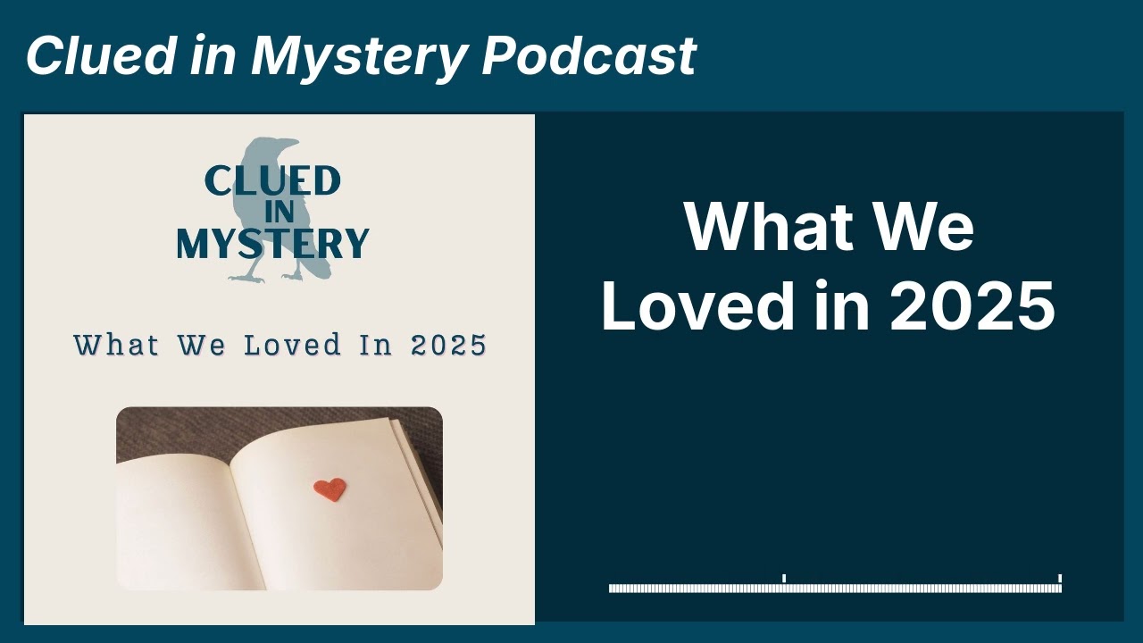 What We Loved in 2025 | Clued in Mystery Podcast