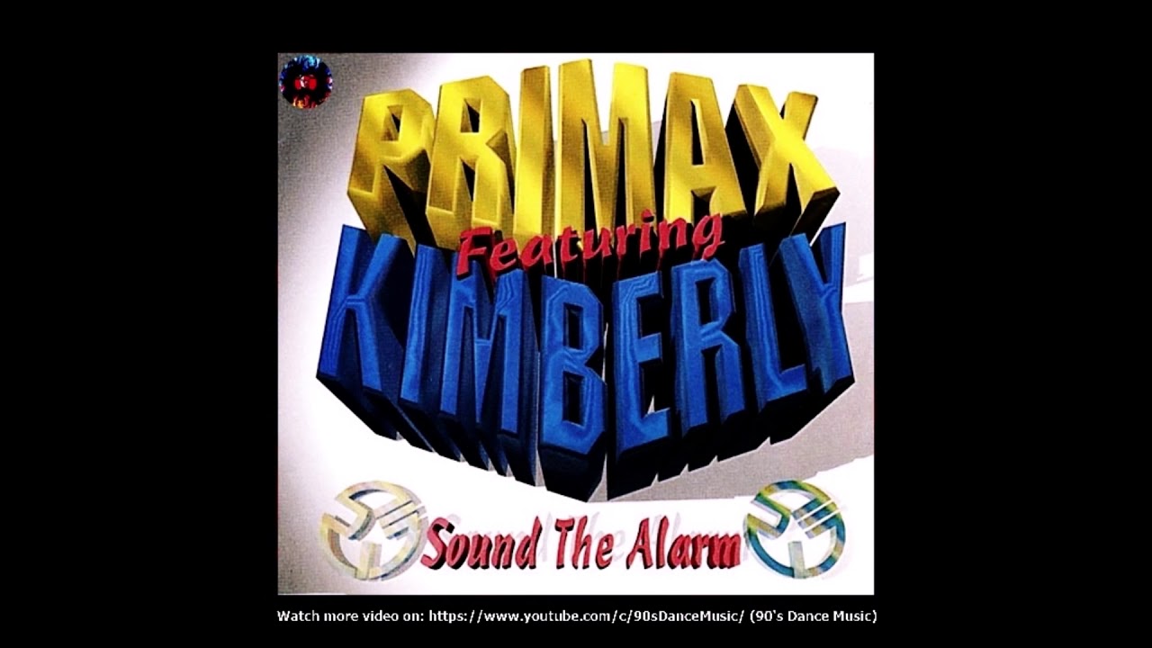 Primax Feat. Kimberly - Sound The Alarm (Girled-Out-To-The-Max Radio Mix) (90's Dance Music) ✅