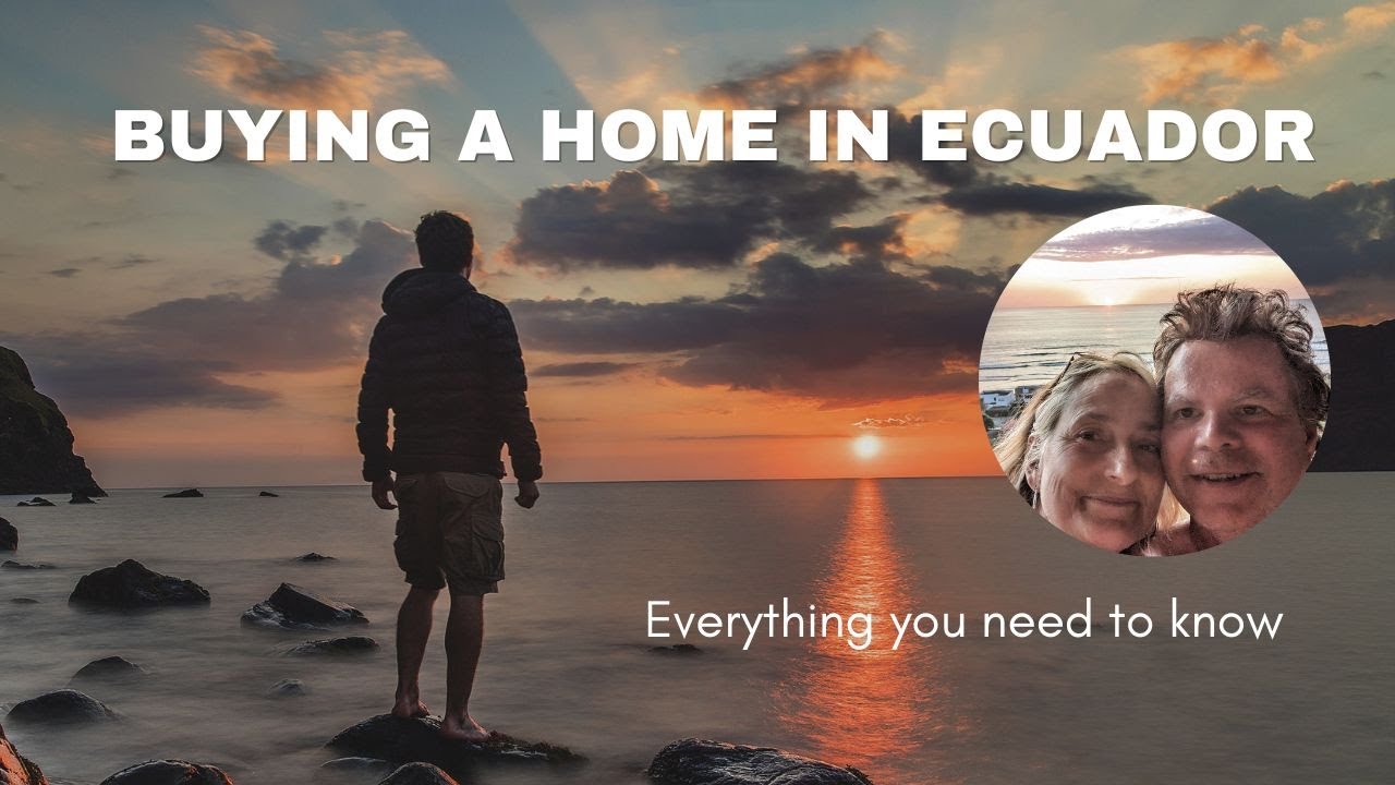 Buying a House in Ecuador - Everything you need to know!