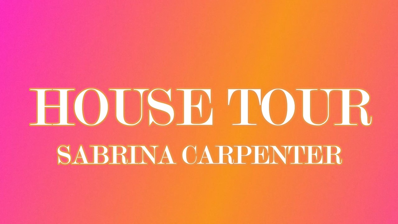 House tour (Lyrics) - Sabrina Carpenter