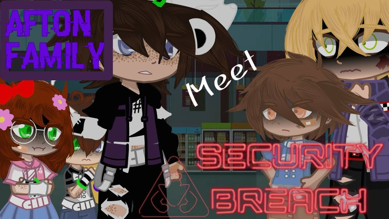 Afton Family Meet Security Breach |FNaFxGC|