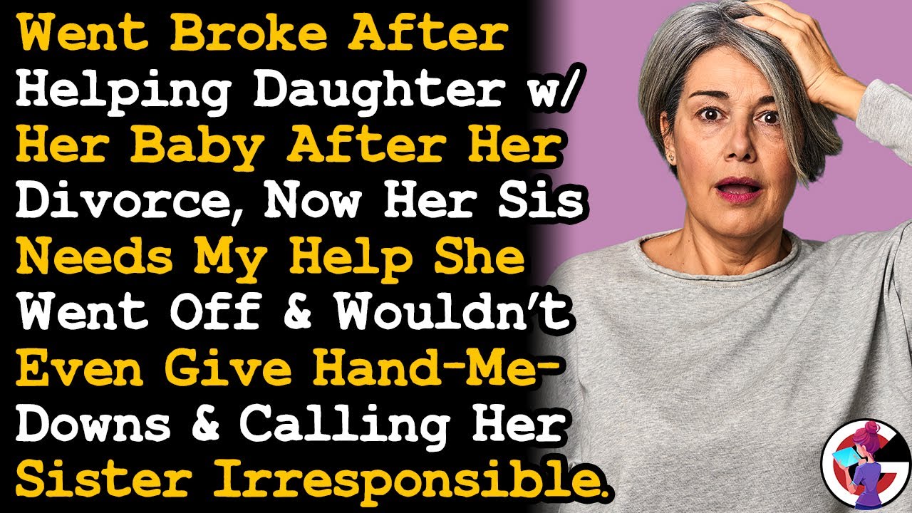 Went Broke Helping My Divorced Daughter w Her Baby, Now She's Mad I'm Helping Her Sister. AITA