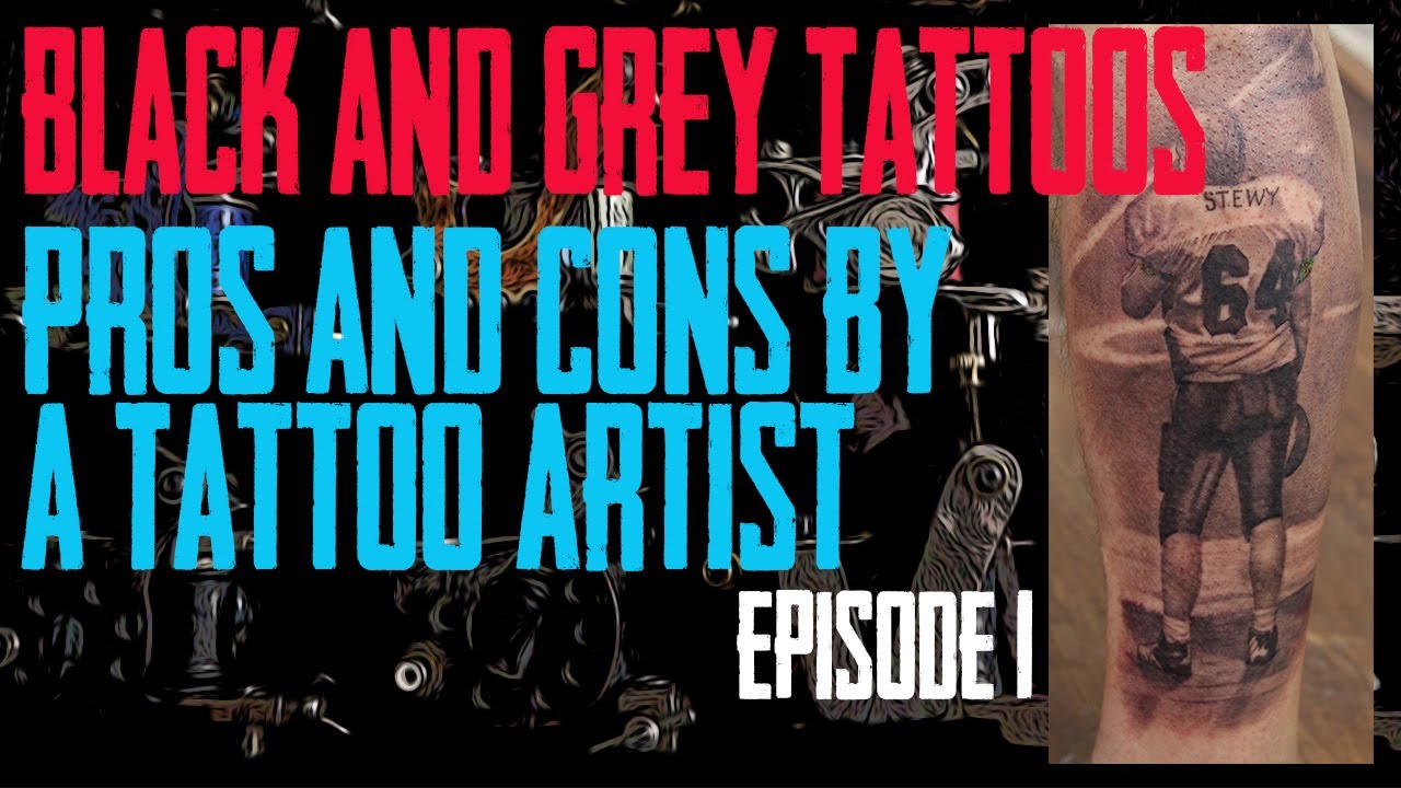 Back & Grey Tattoos Pros & Cons by a Tattoo Artist EP 01