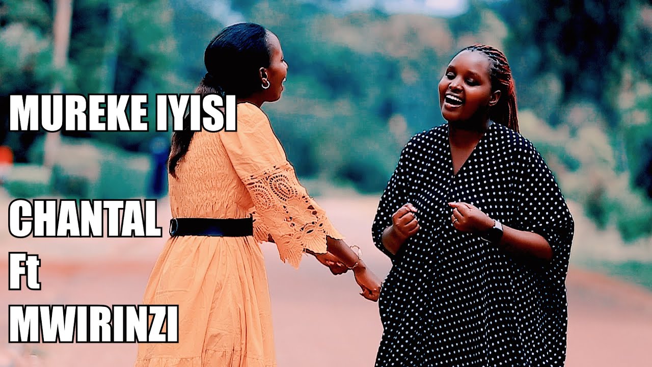 MUREKE IYISI - CHANTAL Ft MWIRINZI  (Official Video 4k)