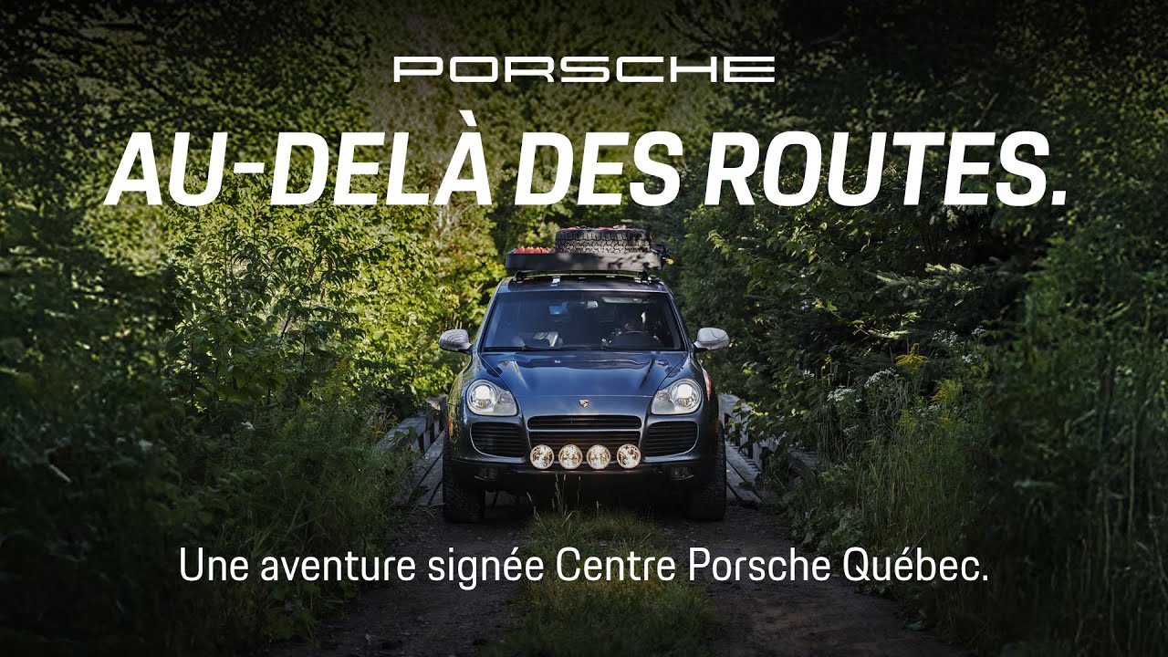 Au-delà des routes. Une aventure signée Centre Porsche Québec.