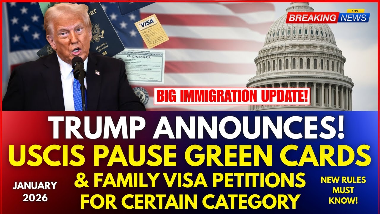 Trump Orders USCIS to Pause Family-Based Green Card Processing for Select Categories | Latest Update