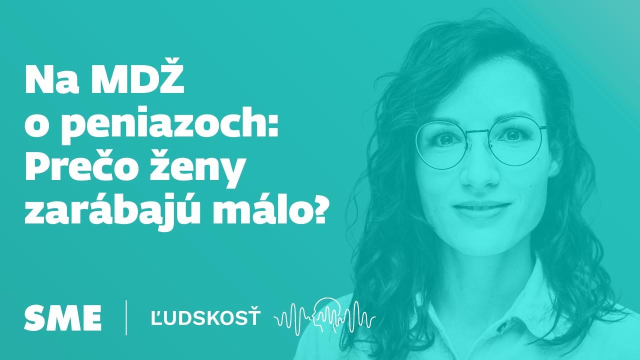 Na MDŽ o peniazoch: Prečo ženy zarábajú málo? (Ľudskosť)