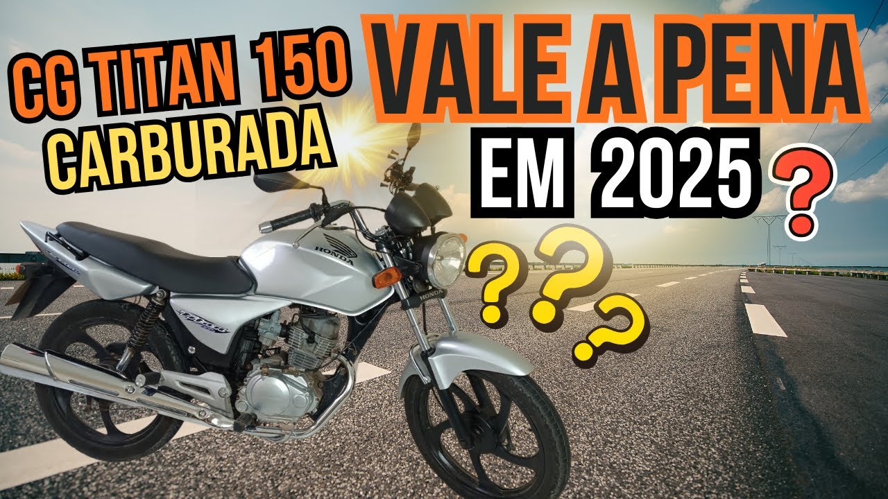 VALE A PENA  COMPRAR  UMA CG TITAN 150 2004/2008  CARBURADA EM 2026?