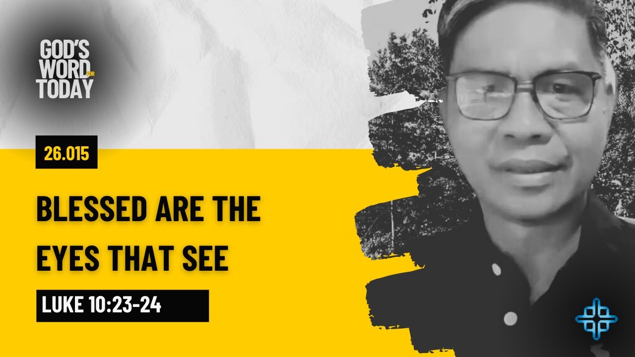 BLESSED ARE THE EYES THAT SEE | Luke 