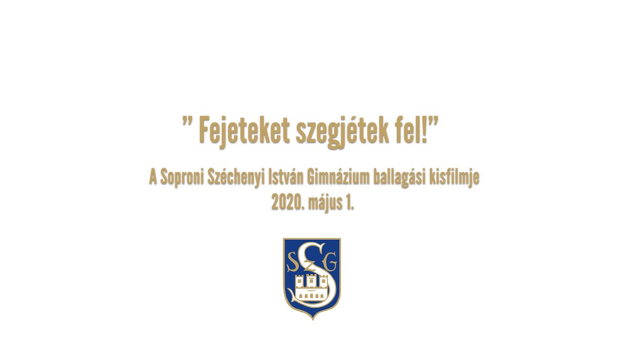 „Fejeteket szegjétek fel!” ballagási kisfilm - Soproni Széchenyi István Gimnázium