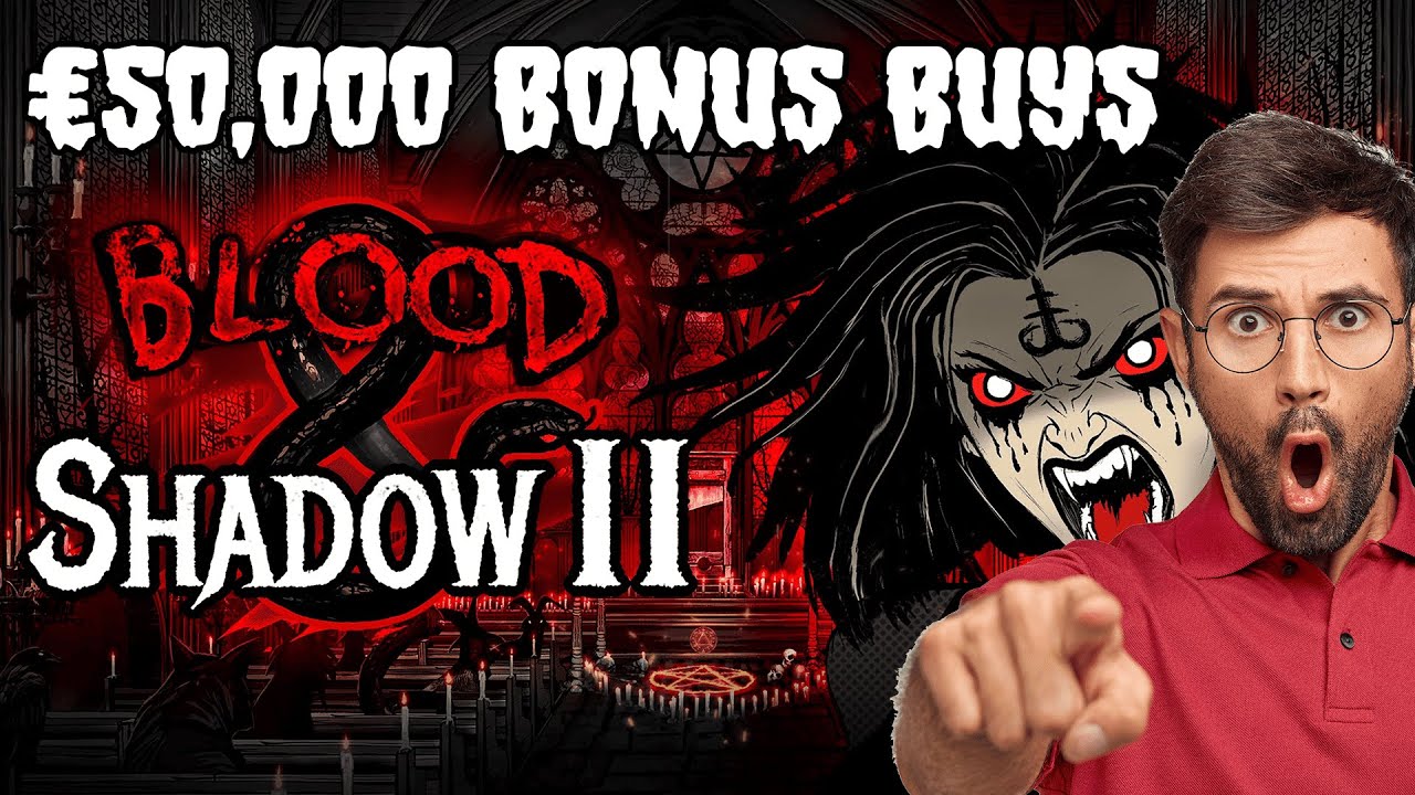 BLOOD & SHADOW 2 SLOT - &euro;50,000 BONUS BUYS - MEGA WINS!