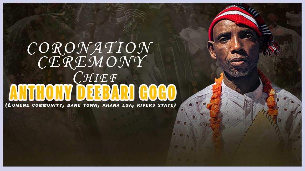 CORONATION CEREMONY OF CHIEF ANTHONY DEEBARI GOGO