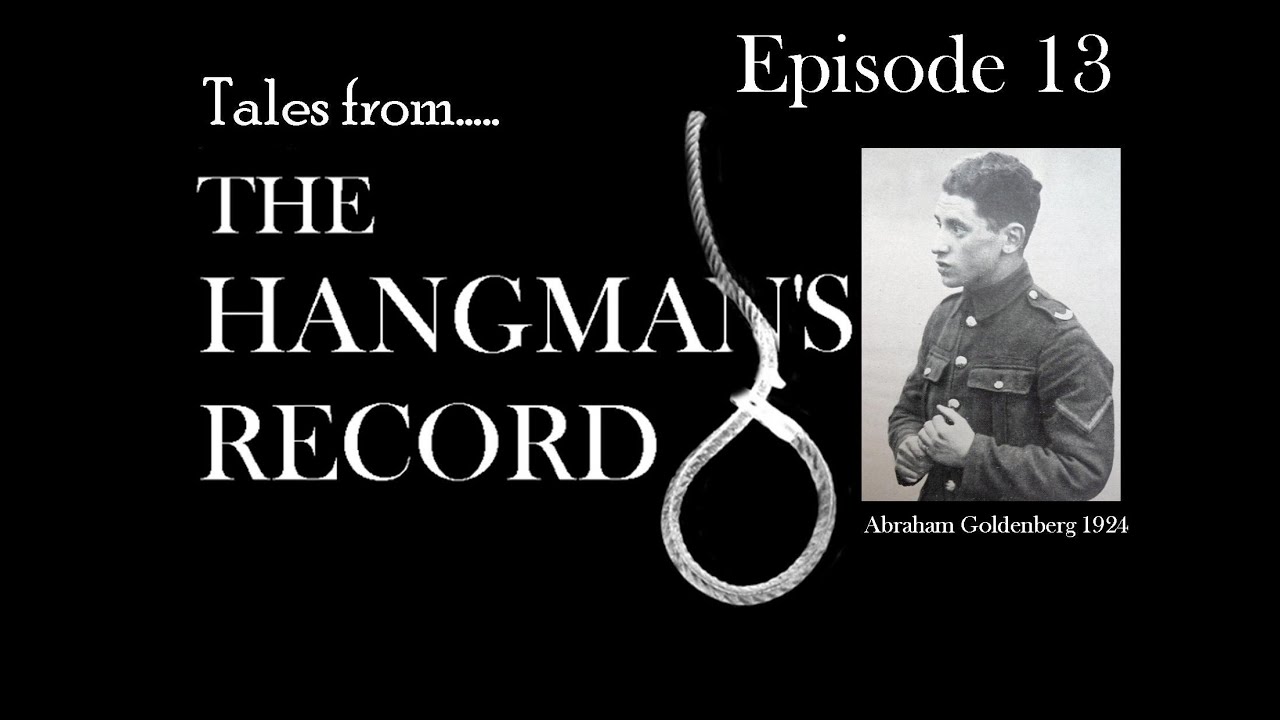 Tales from The Hangman's Record.  Episode Thirteen.  Abraham Goldenberg - 30th July 1924 Winchester.