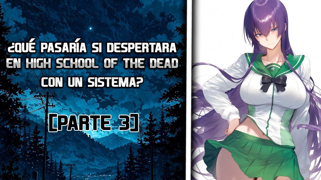 ¿Qué pasaría si despertara en High School Of The Dead con un sistema? Parte 3
