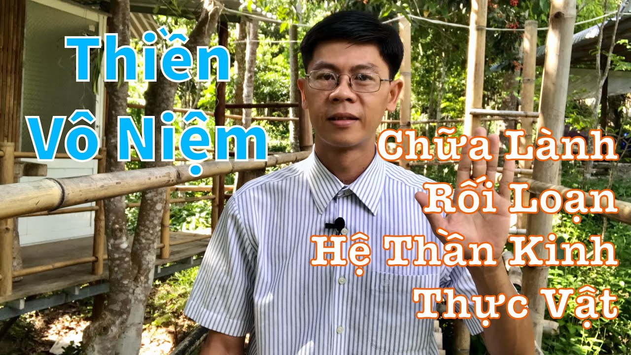 Thiền Vô Niệm - Phương Thức Hỗ Trợ Tự Chữa Lành Kỳ Diệu Cho Cơ Thể - Rối Loạn Hệ Thần Kinh Thực Vật