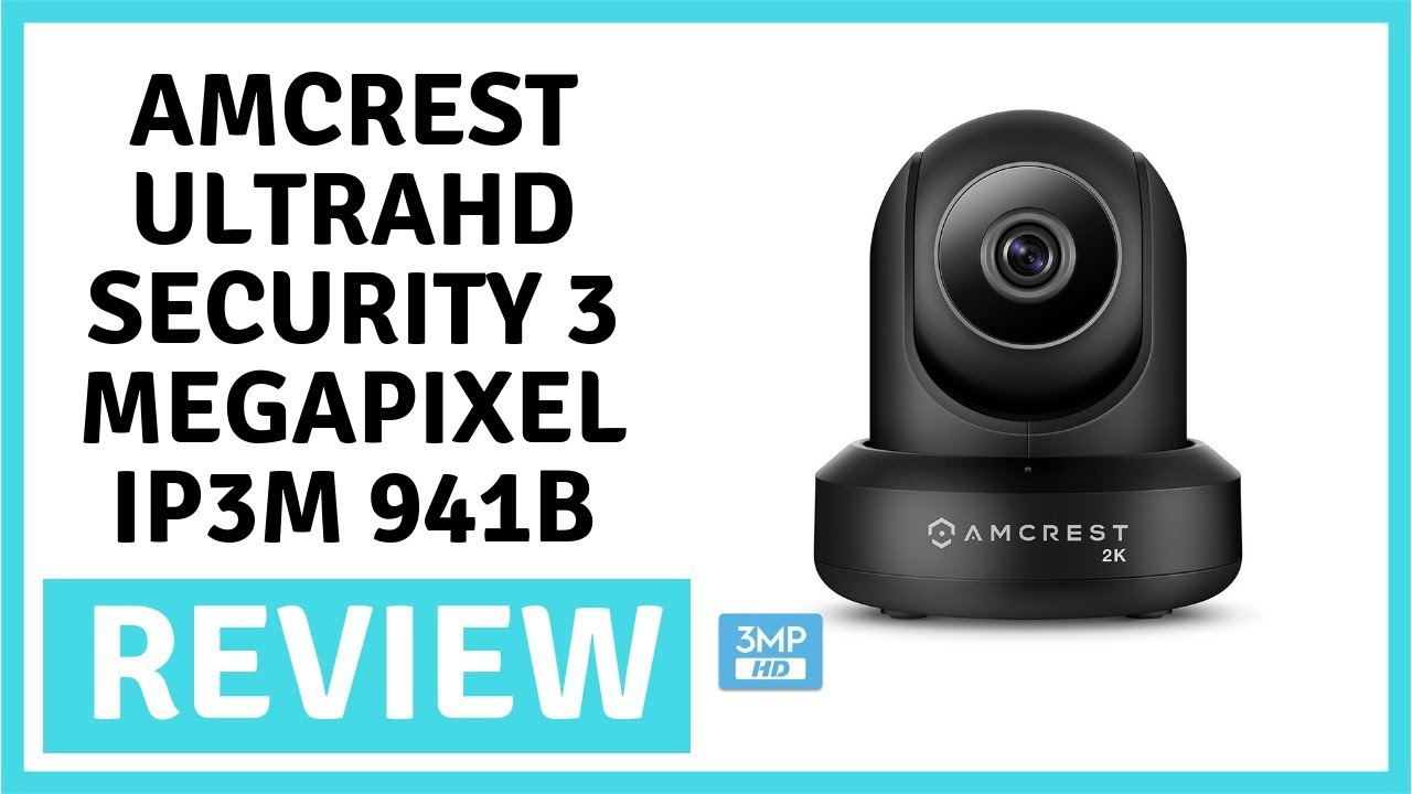 Amcrest UltraHD 2K Security 3 Megapixel IP3M 941B Camera - Review