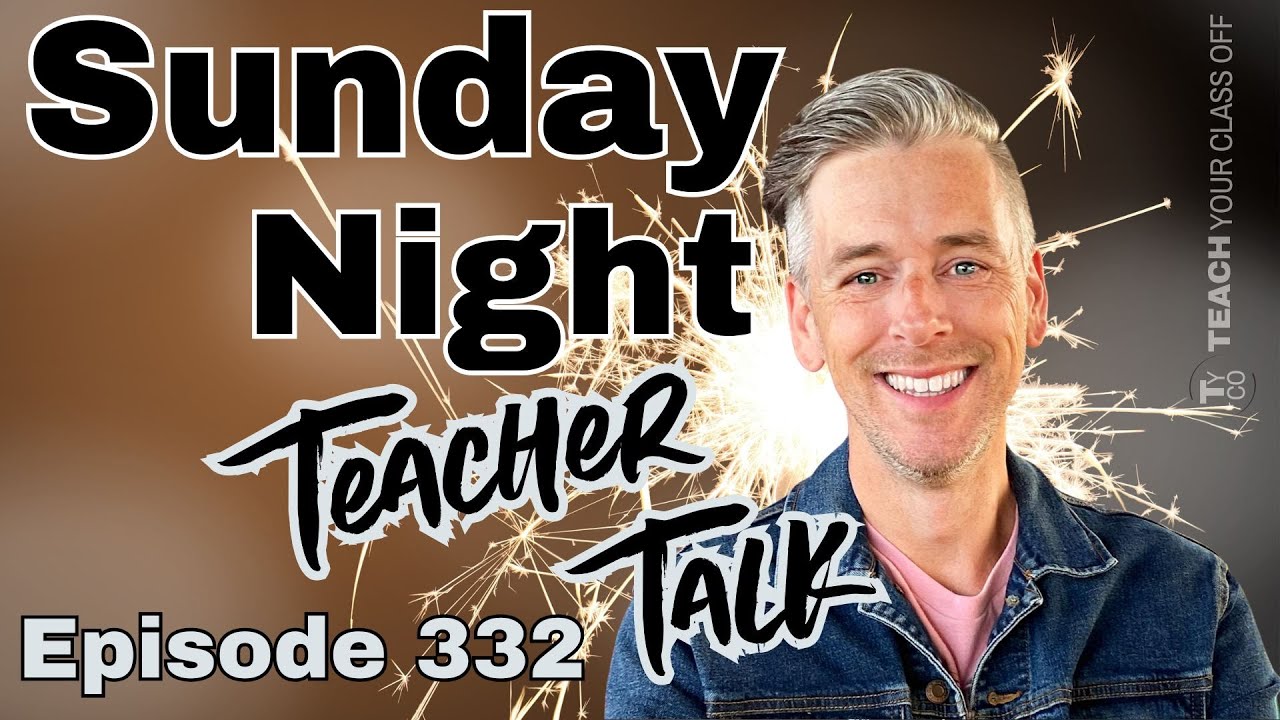 Sunday Night Teacher Talk Ep. 332, Season 9