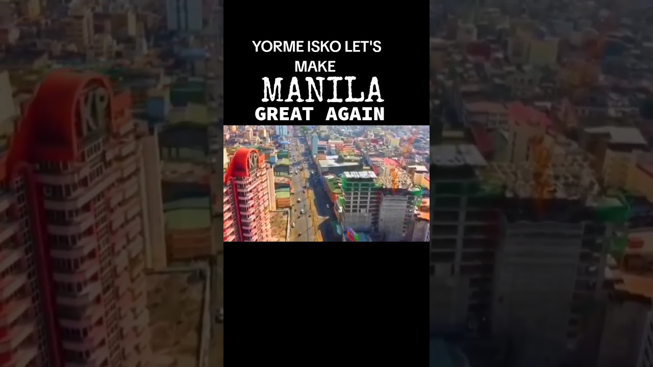 MK😲/YORME ISKO MAKE MANILA GREAT AGAIN 