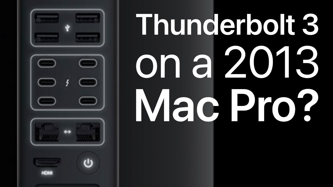 2013 Mac Pro: Using Thunderbolt 3 and USB-C
