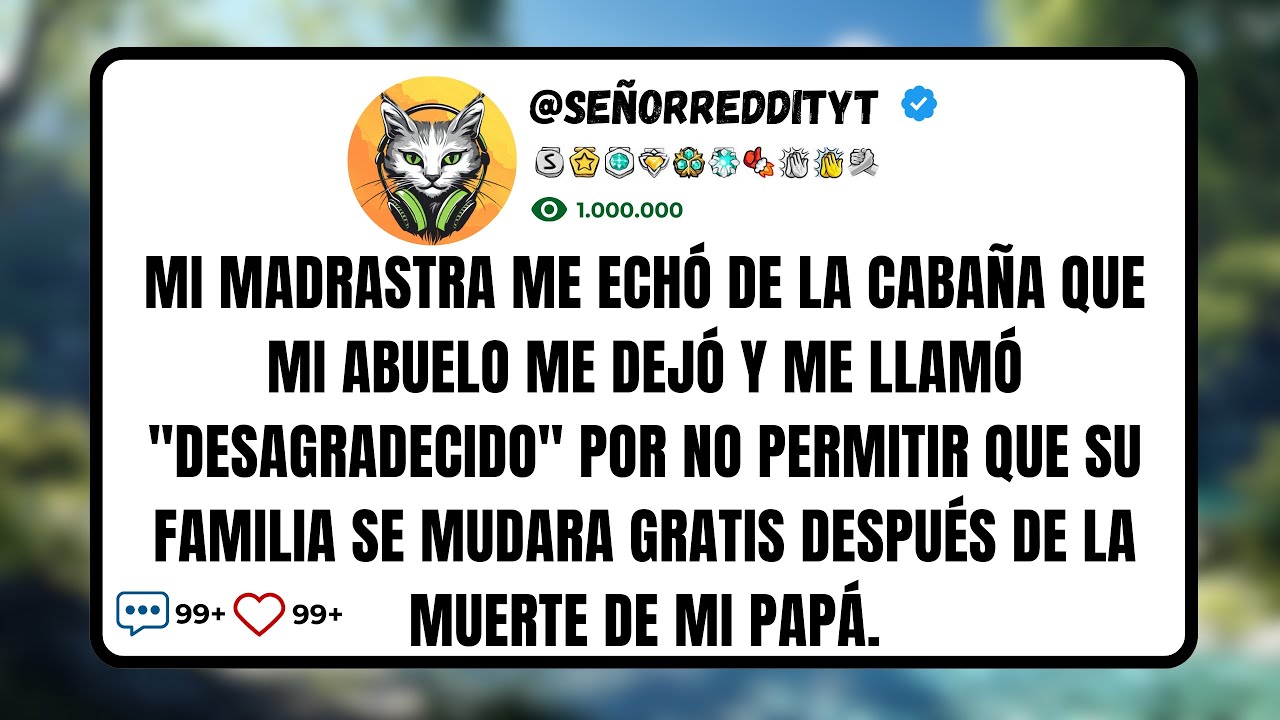 Mi Madrastra Me Echó de la Cabaña Que Mi Abuelo Me Dejó y Me Llamó 