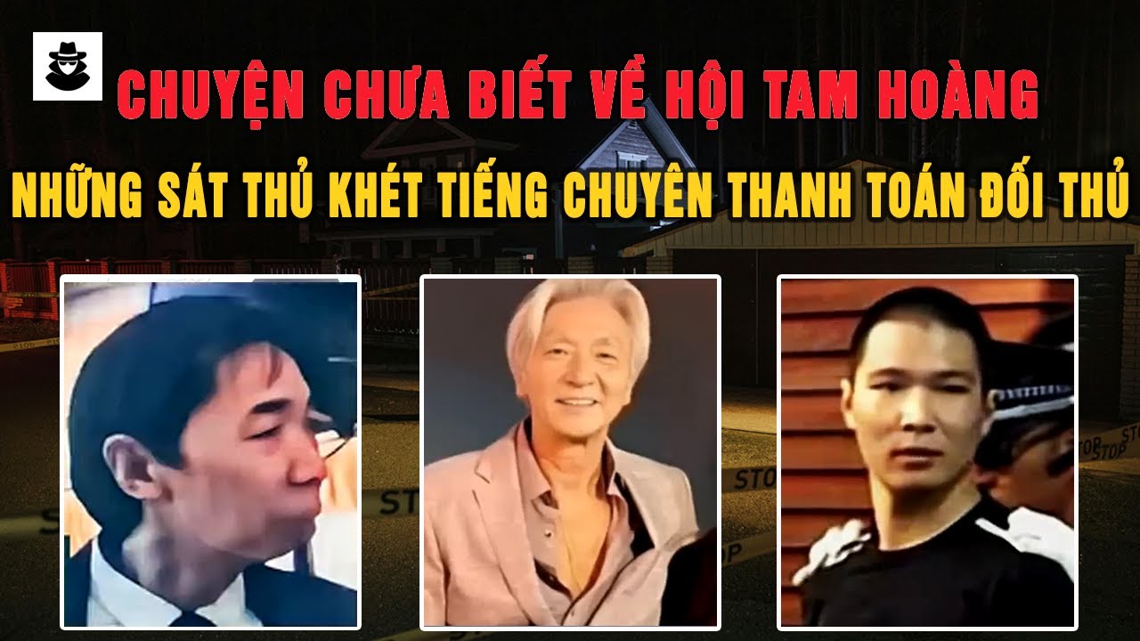 Tổng Hợp Những Sát Thủ Khét Tiếng Của Hội Tam Hoàng - Hong Kong Mafia | MÊ KỲ ÁN