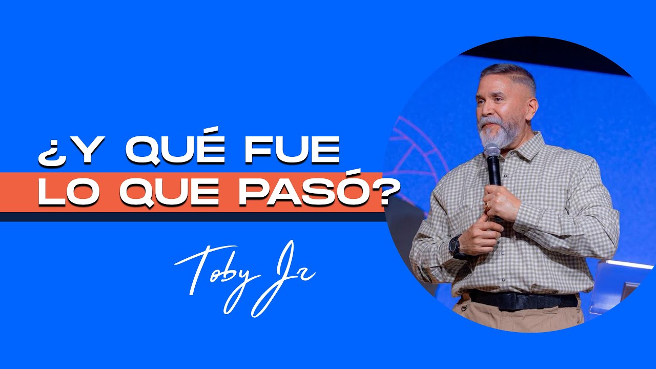 ¿Y qué fue lo que pasó? - Pastor Toby Jr.