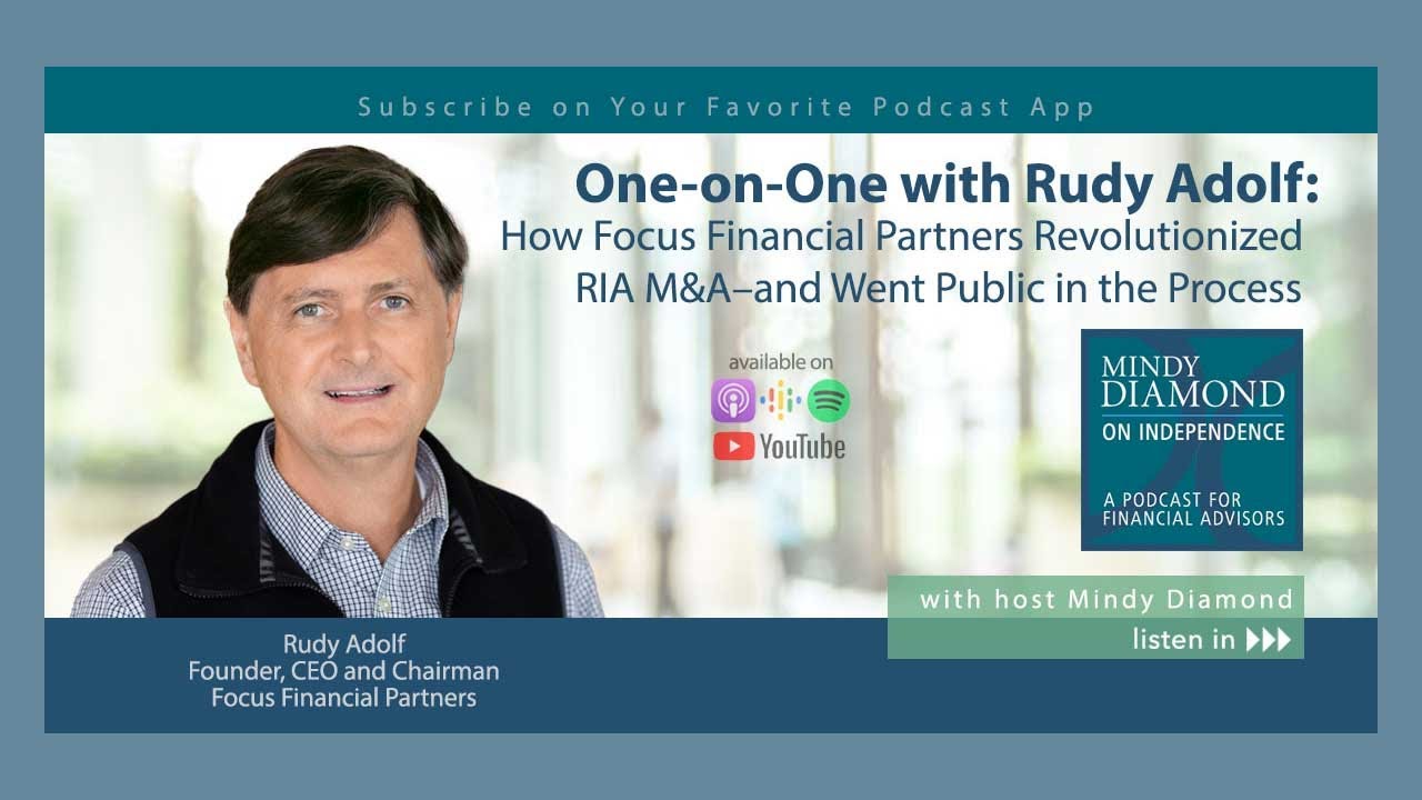 One-on-One with Rudy Adolf: How Focus Financial Partners Revolutionized RIA M&A&mdash;and Went Public in