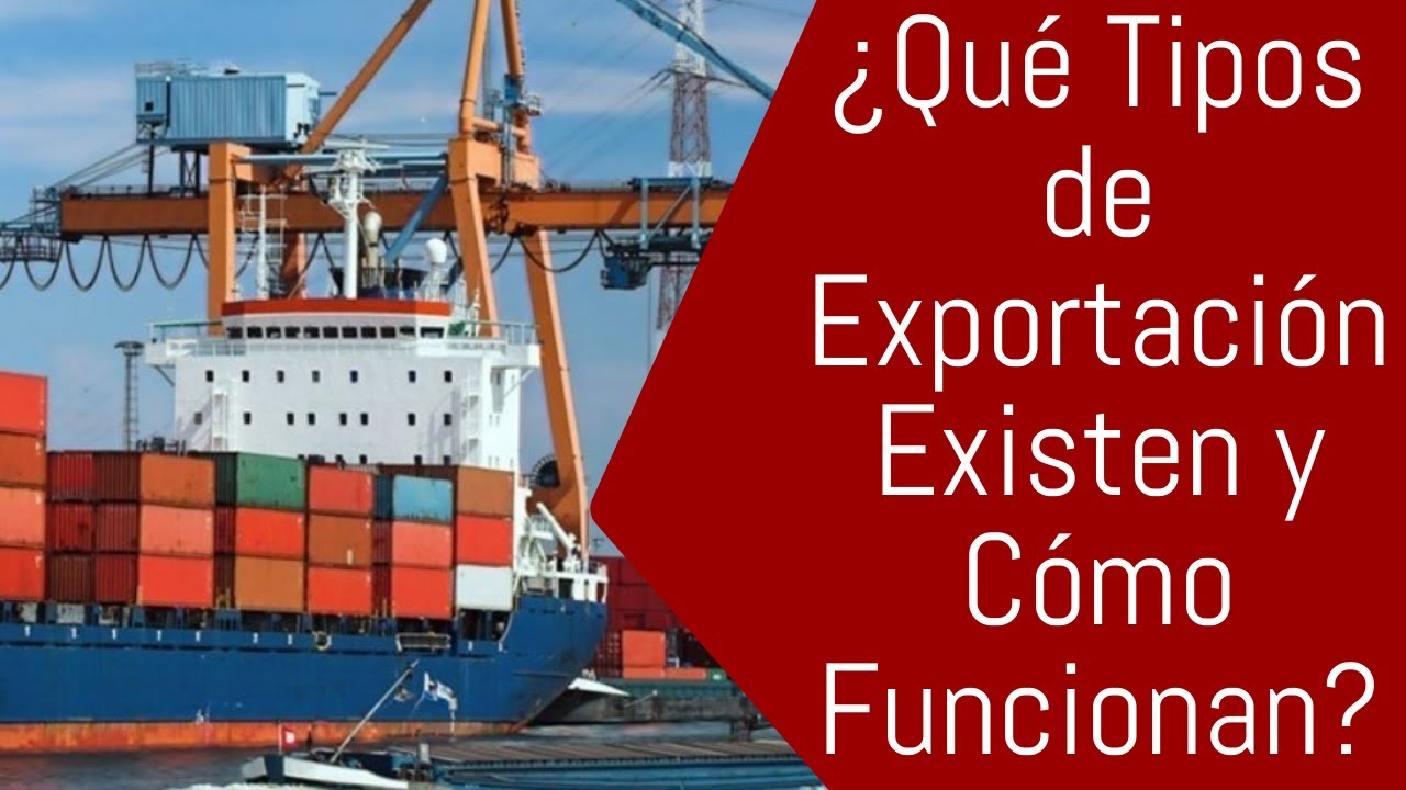 ¿Qué Tipos de Exportación Existen y Cómo Funcionan?
