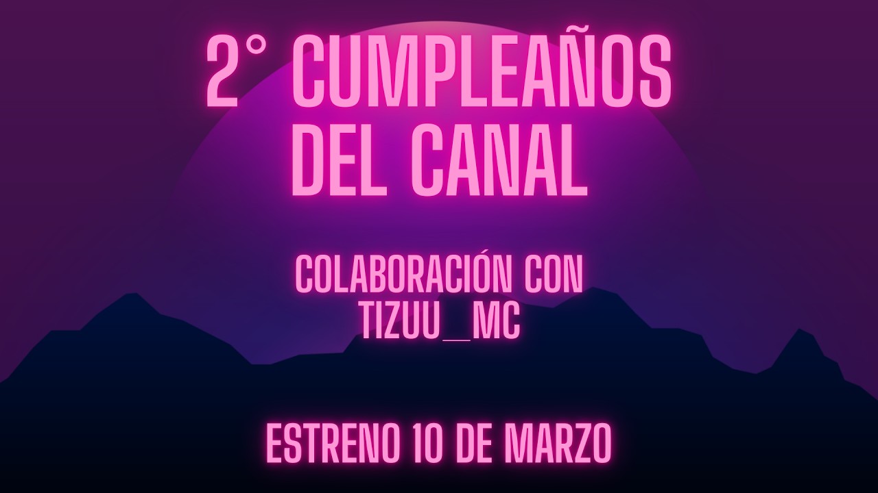 2° cumpleaños del canal | colaboracion con @Tizuu_Mc | lucas game