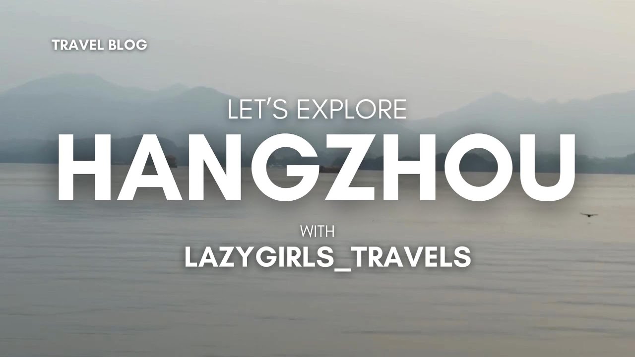 [China] 4 days 3 nights in Hangzhou & Shaoxing- Beautiful West Lake & Scenic Waterways
